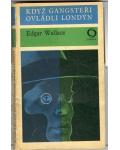 Amazonek.cz - Edgar Wallace - Když gangsteři ovládli Londýn